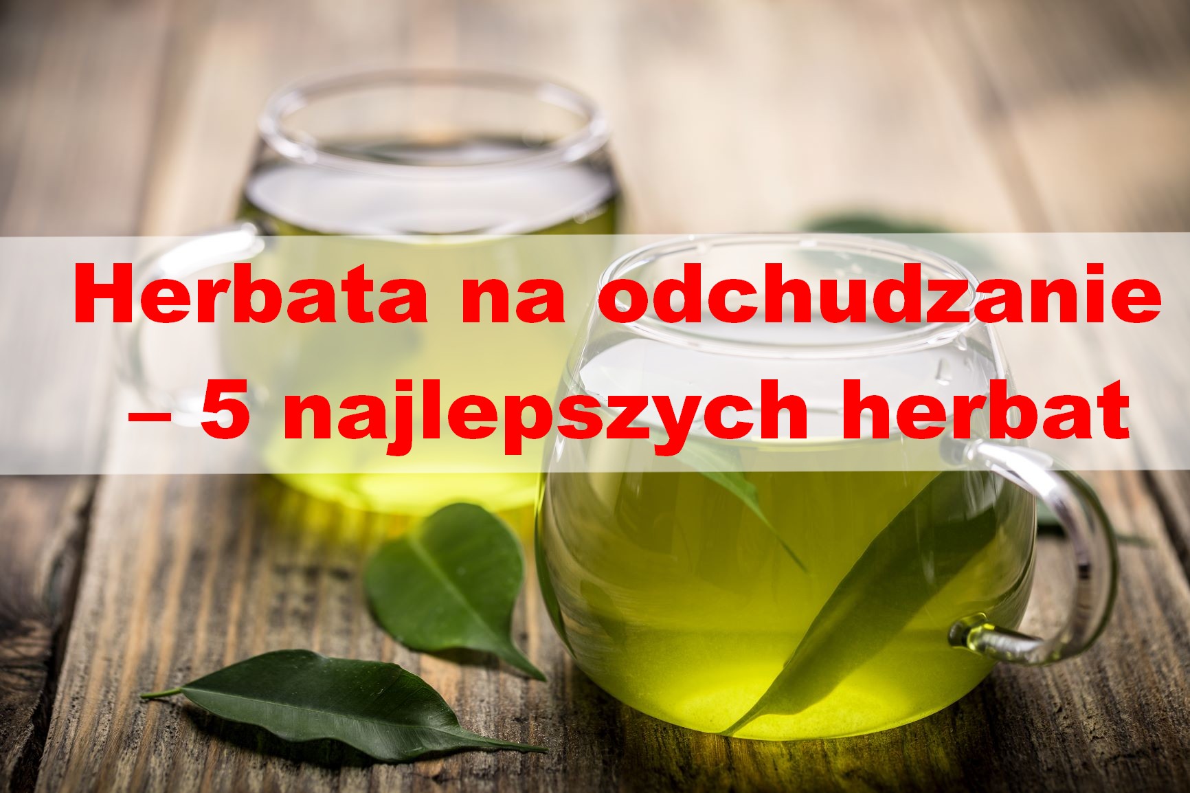 Herbata Na Odchudzanie 5 Najlepszych Herbat TopDzien PL