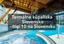 Termálne kúpaliska Slovensko - top 10 na Slovensku