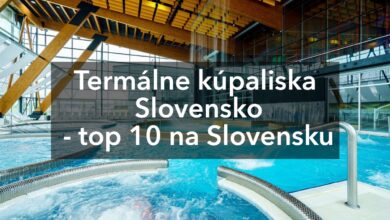 Termálne kúpaliska Slovensko - top 10 na Slovensku
